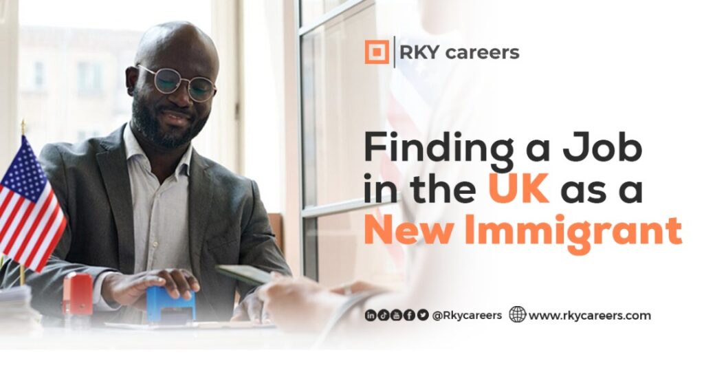 Finding a Job in the UK as a New Immigrant - RKY Careers Blog