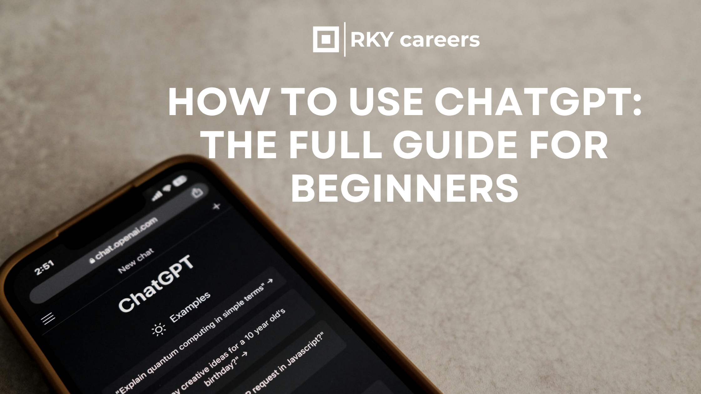 How to Use ChatGPT: The Full Guide for Beginners