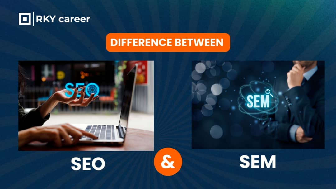 Difference between SEO and SEM