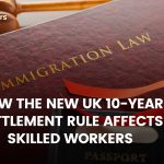 How the New UK 10-year Settlement Rule Affects Skilled Workers