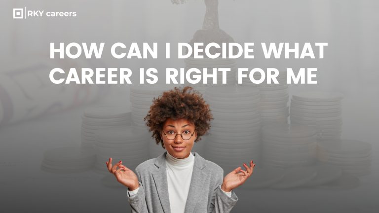 How Can I Decide What Career Is Right for Me?