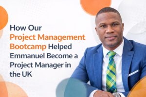 How Our Project Management Bootcamp Helped Emmanuel Become a Project Manager in the UK