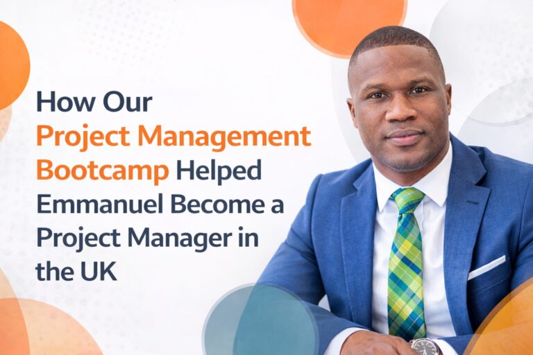 How Our Project Management Bootcamp Helped Emmanuel Become a Project Manager in the UK