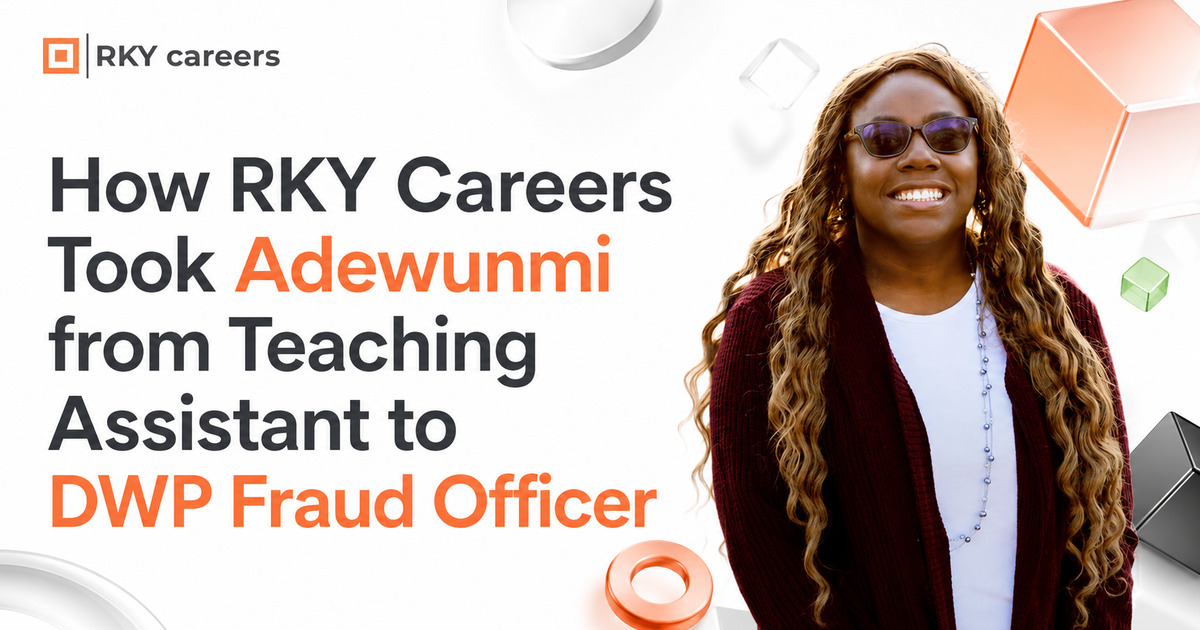 How RKY Careers Took Adewunmi from Teaching Assistant to DWP Fraud Officer
