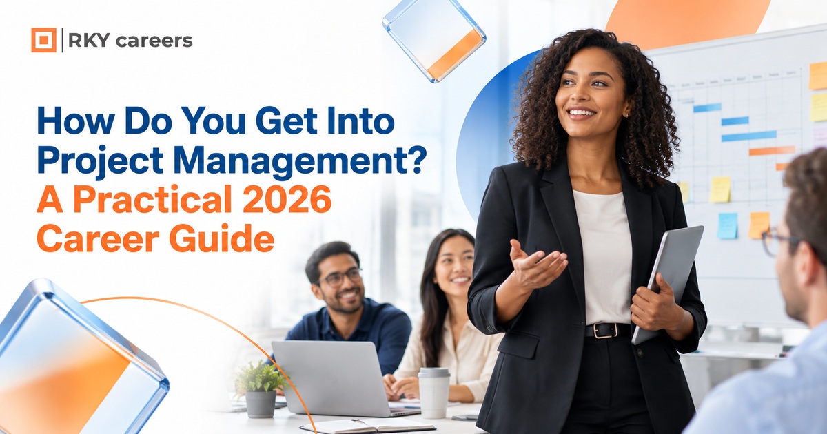 How Do You Get Into Project Management? A Practical 2026 Career Guide