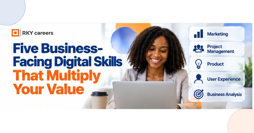 Five Business-Facing Digital Skills That Multiply Your Value
