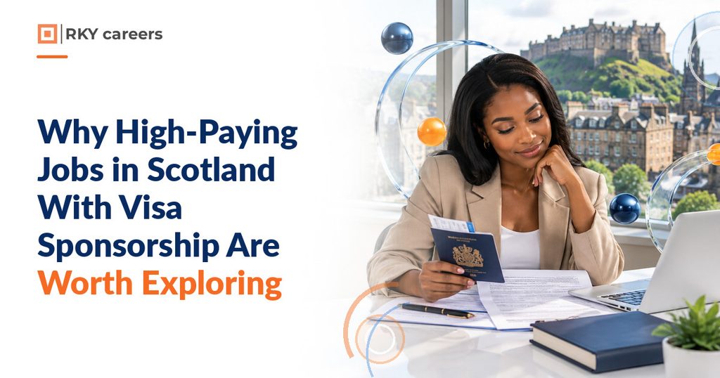 Why High-Paying Jobs in Scotland With Visa Sponsorship Are Worth Exploring